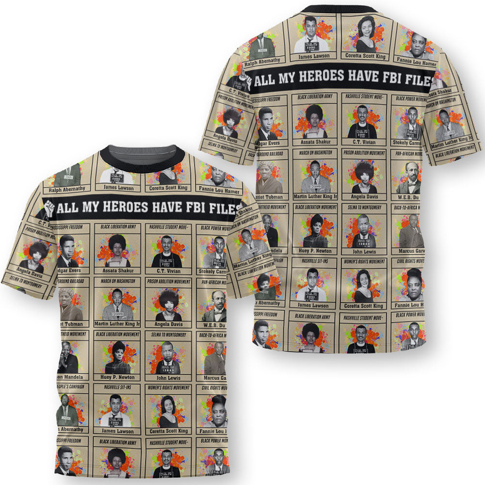 All My Heroes Have FBI Files T Shirt