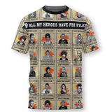 All My Heroes Have FBI Files T Shirt