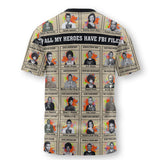 All My Heroes Have FBI Files T Shirt